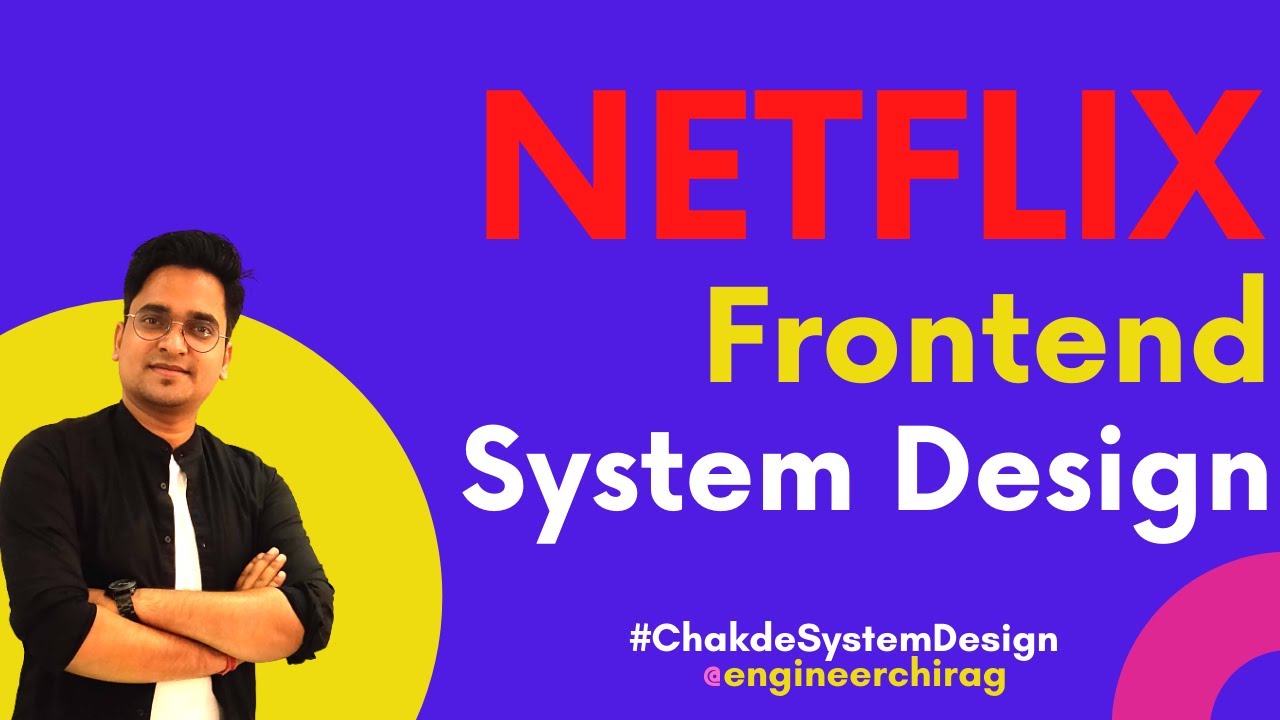 Netflix Frontend System Design | Front-end System Design | 💪 Chakde System Design Ep. 6