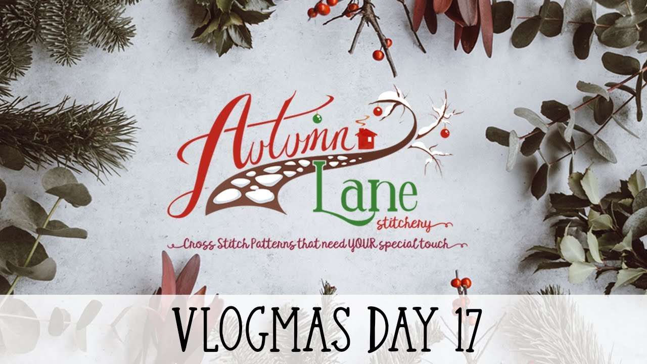 Vlogmas Day 17 - Autumn Lane Stitchery