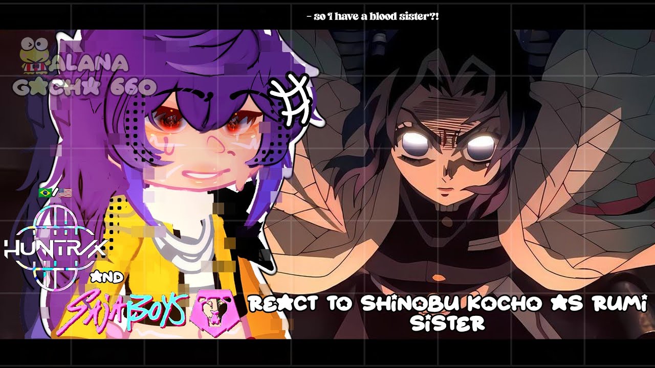 •|HUNTRIX and SAJA BOYS React to Shinobu Kocho as Rumi Sister|• GACHA CLUB 🇧🇷/🇺🇸
