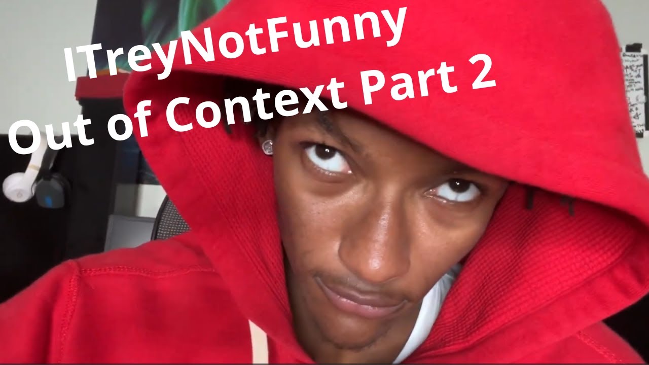 TreyNotFunny Out of Context Part 2