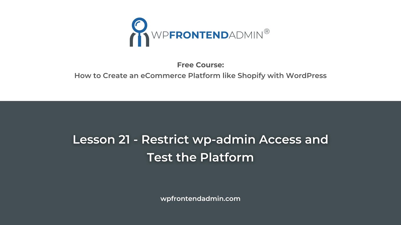 Lesson 21 - Restrict WP-Admin Access and Test the eCommerce Platform - Free WP Ultimo Course
