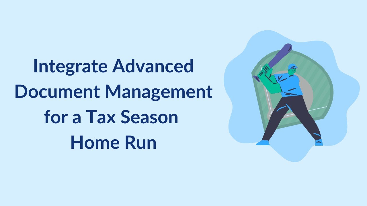 Integrate Advanced Document Management for a Tax Season Home Run