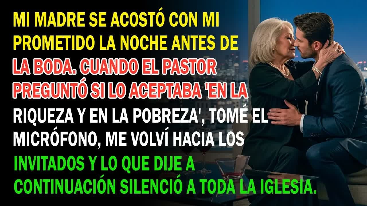 Mi Madre Se Acostó Con Mi Prometido La Víspera De La Boda  Mi Siguiente Acto Silenció La Iglesia