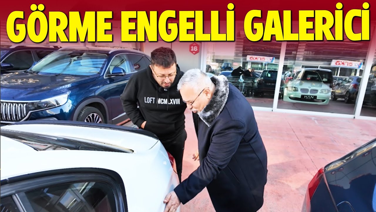 GÖRME ENGELLİ GALERİCİ NASIL ARABA ALIP SATIYOR!