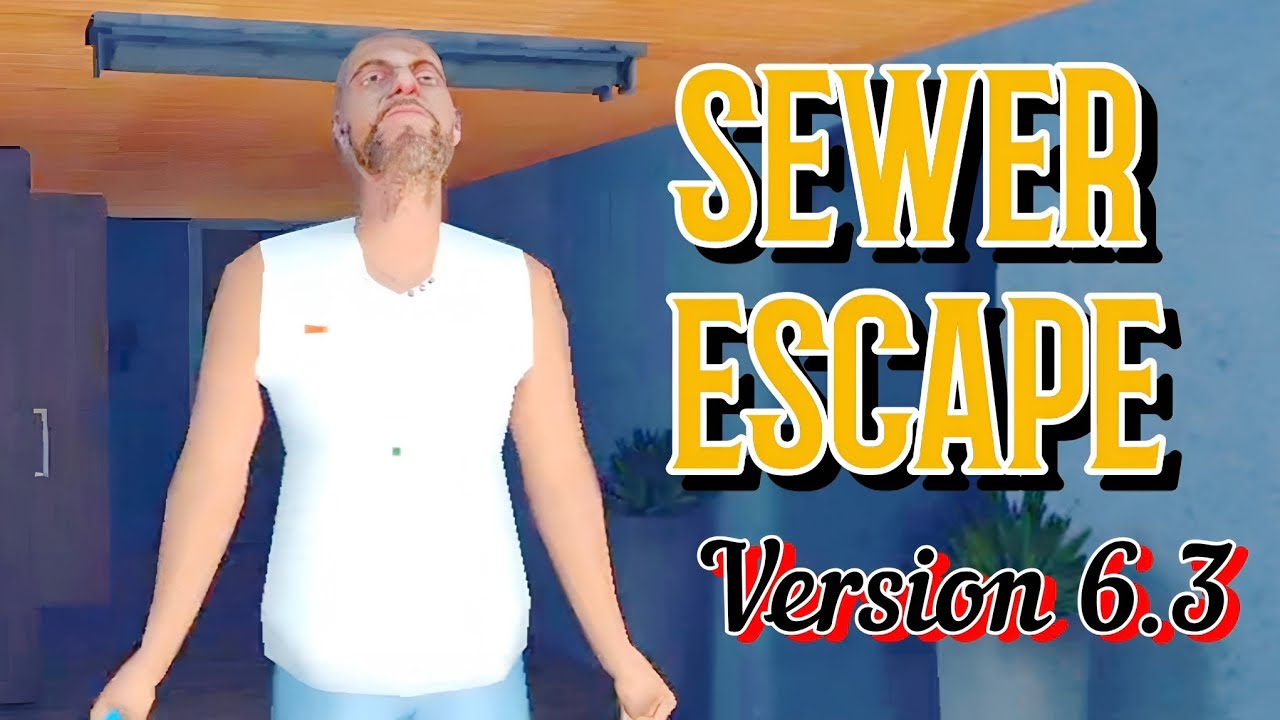 Evil Neighbor Version 6.3 Sewer Escape Full Gameplay