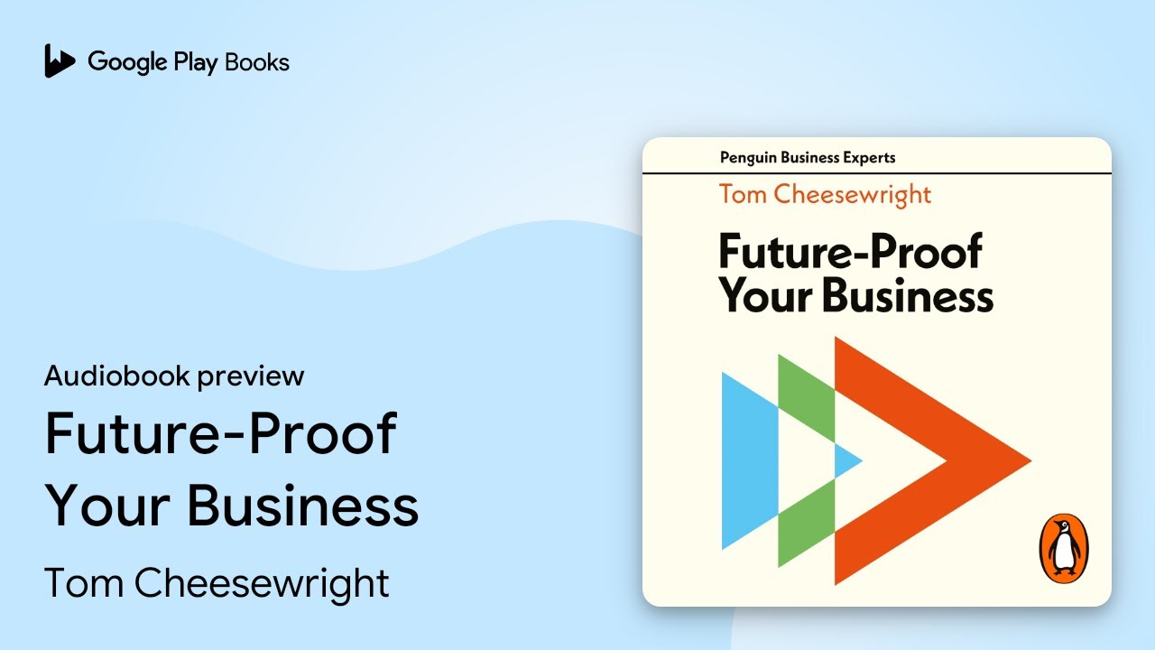 Future-Proof Your Business by Tom Cheesewright &middot; Audiobook preview