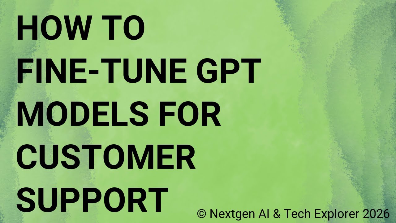 How to Fine-Tune GPT Models for Customer Support