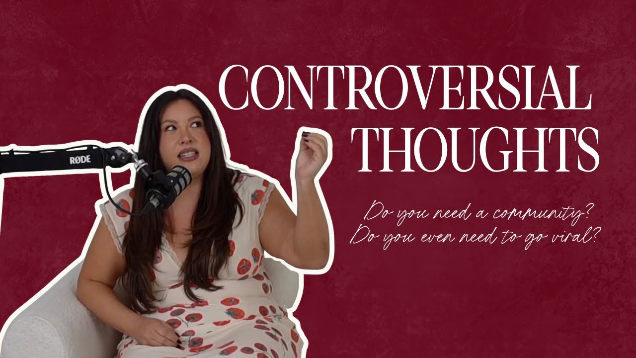 Mini Ep: Controversial Thoughts - Do you need a community? Do you even need to go viral?