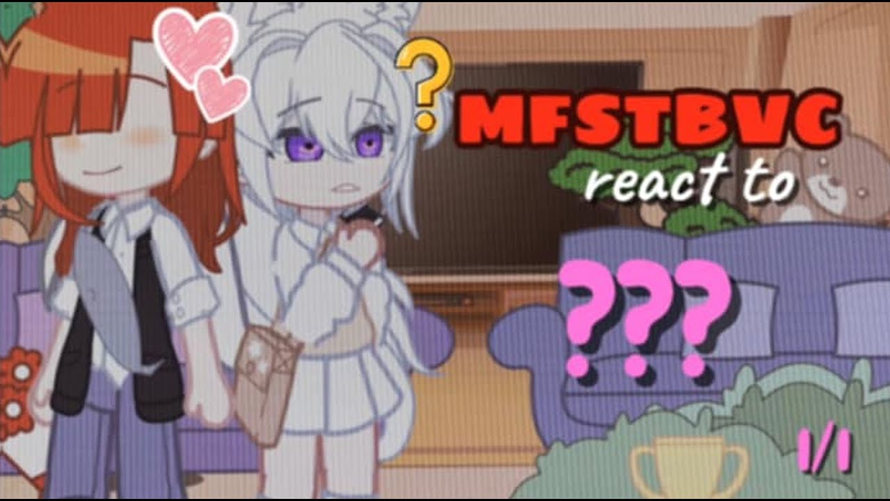 MFSTBVC react to ??? 1/1