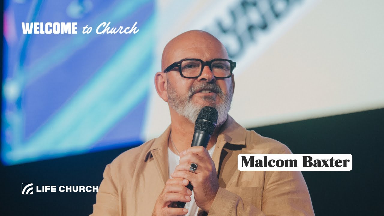 LIFE Church Online | Guest Speaker | Malcolm Baxter