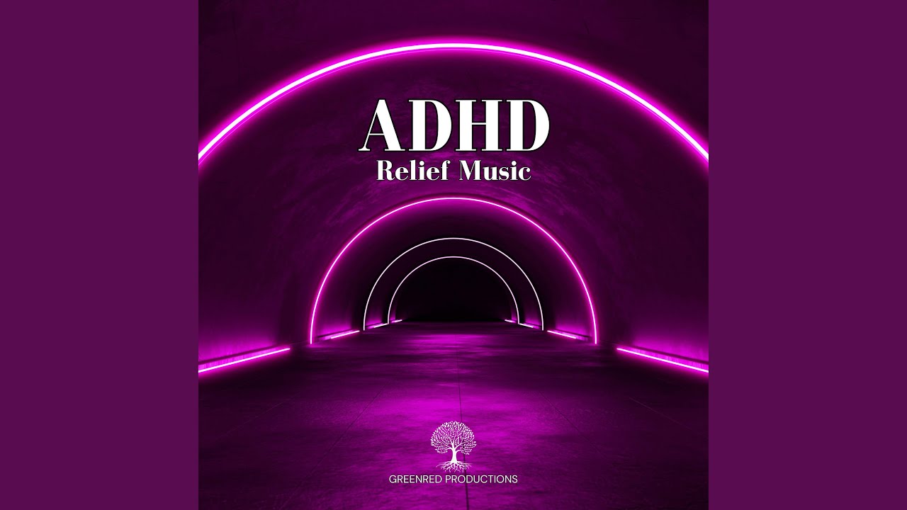 ADHD Relief Music, Study Music to Eliminate Distractions, Focus Music