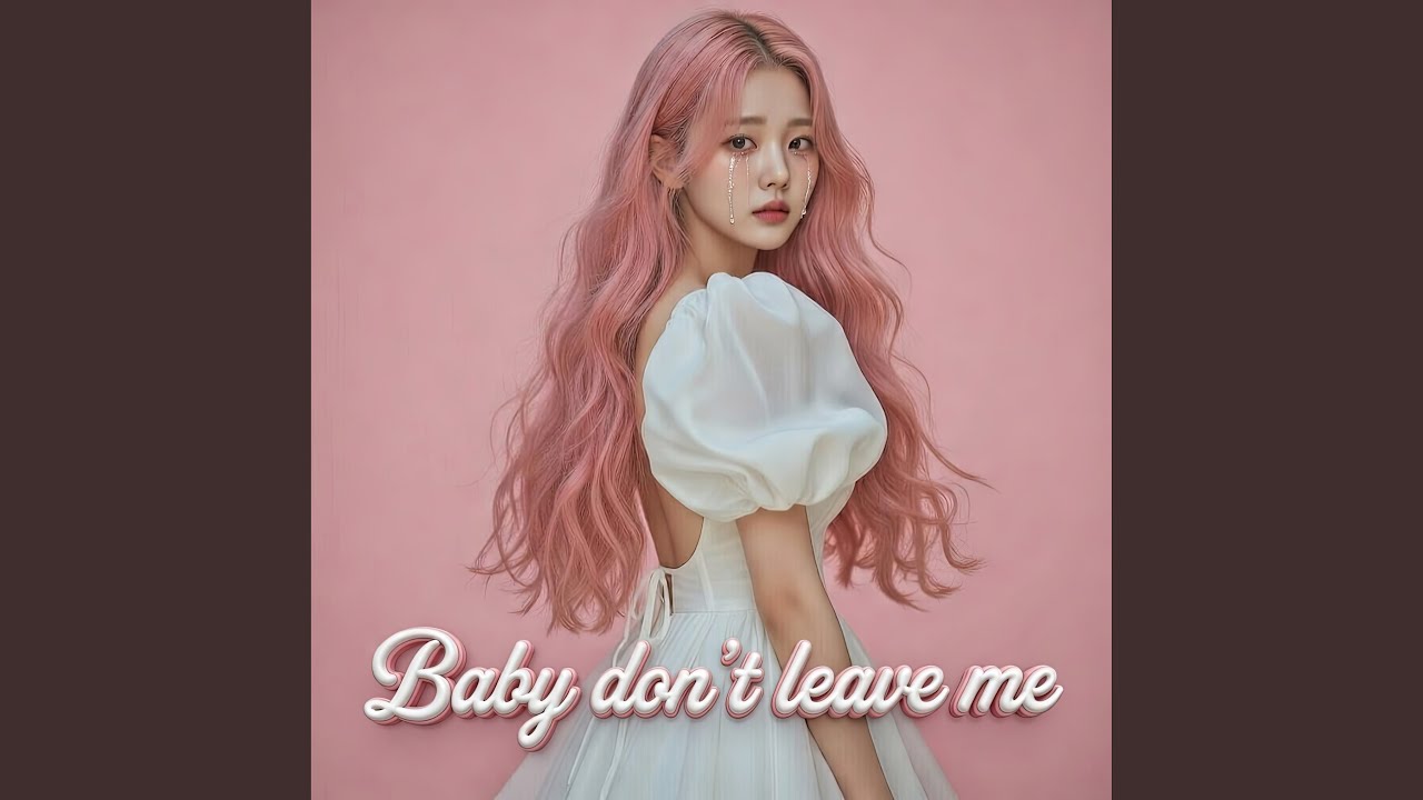 Baby Don't Leave Me