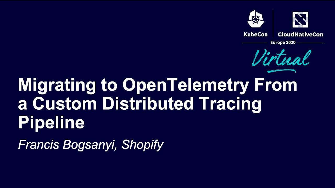 Migrating to OpenTelemetry From a Custom Distributed Tracing Pipeline - Francis Bogsanyi, Shopify