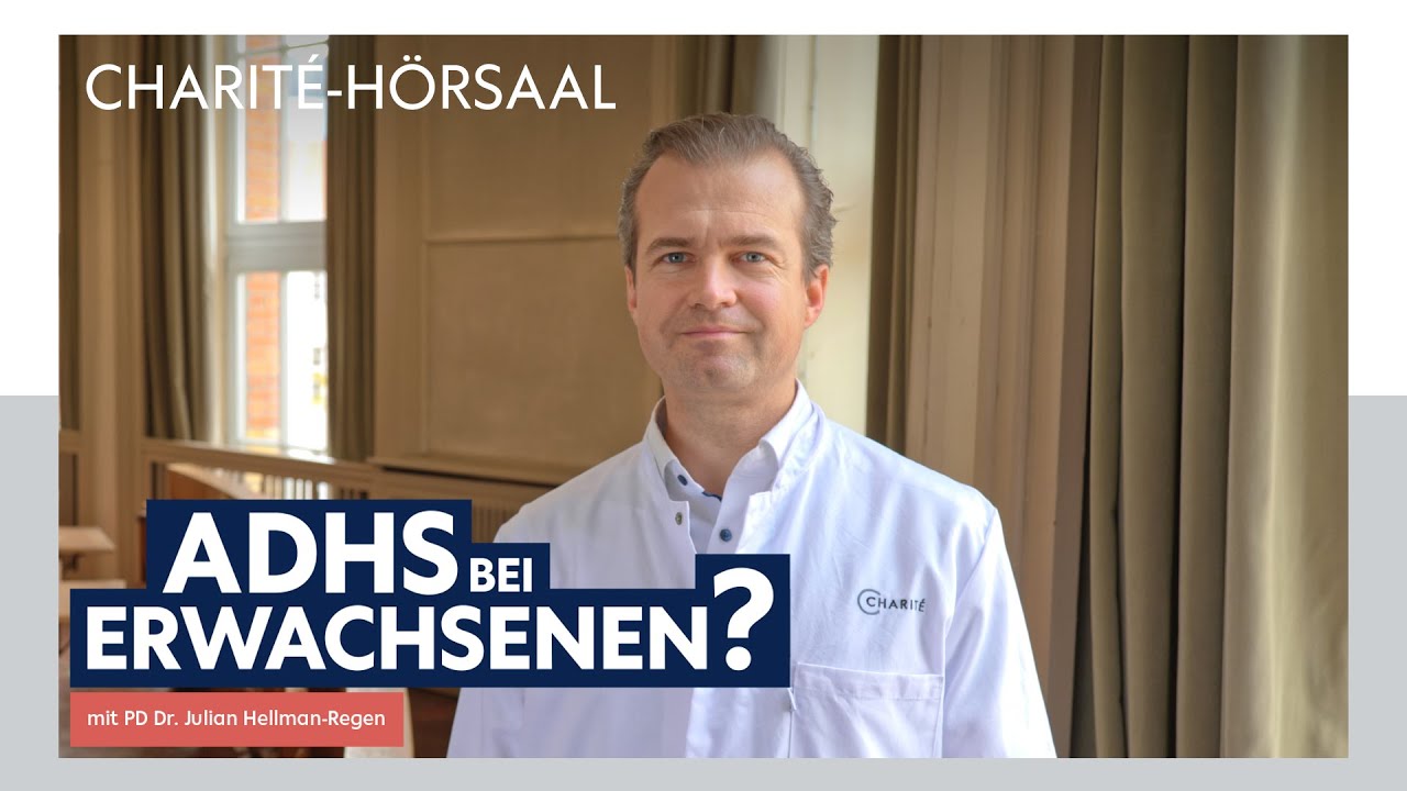 ADHS bei Erwachsenen einfach erkl&auml;rt &ndash; Mit PD Dr. Julian Hellmann-Regen im Charit&eacute;-H&ouml;rsaal