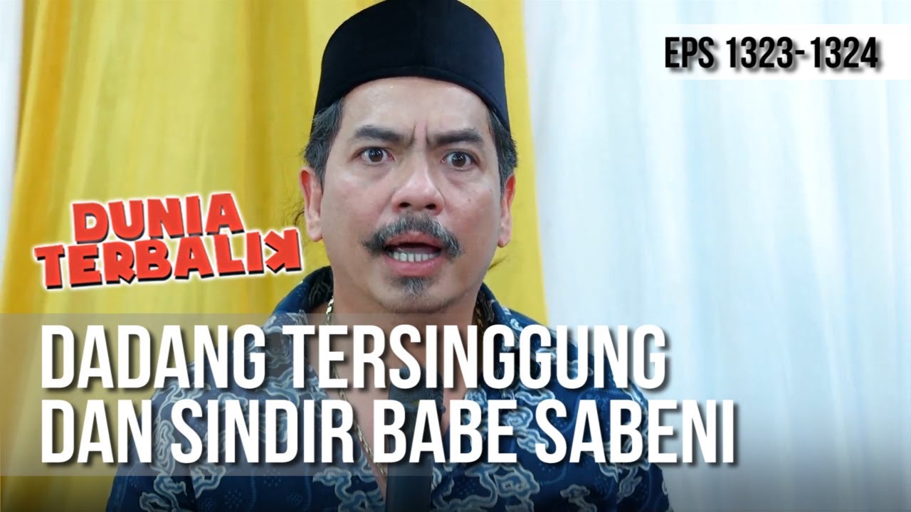 DUNIA TERBALIK - Dadang Tersinggung dan Sindir Babe Sabeni [30 JANUARI 2019]