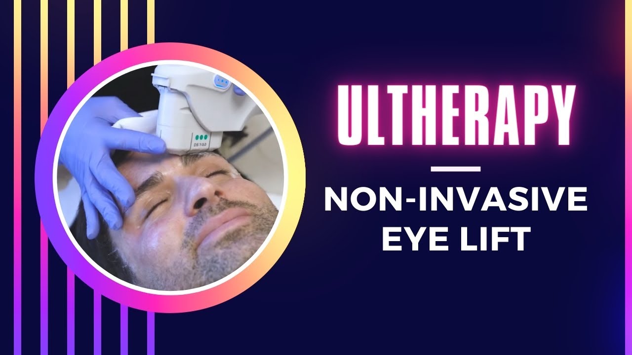 Ultherapy | Non-Invasive Eye Lift | West Hollywood, CA | Dr. Jason Emer