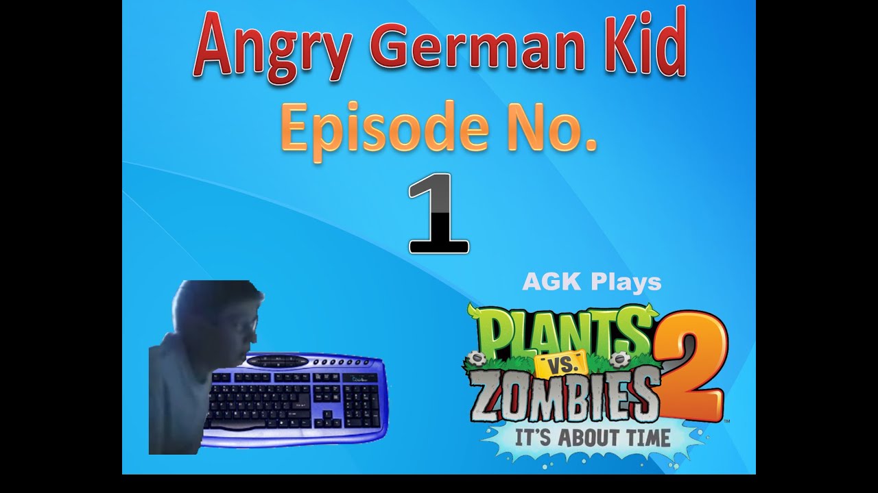 Angry German Kid Episode 1: AGK plays Plants vs. Zombies 2