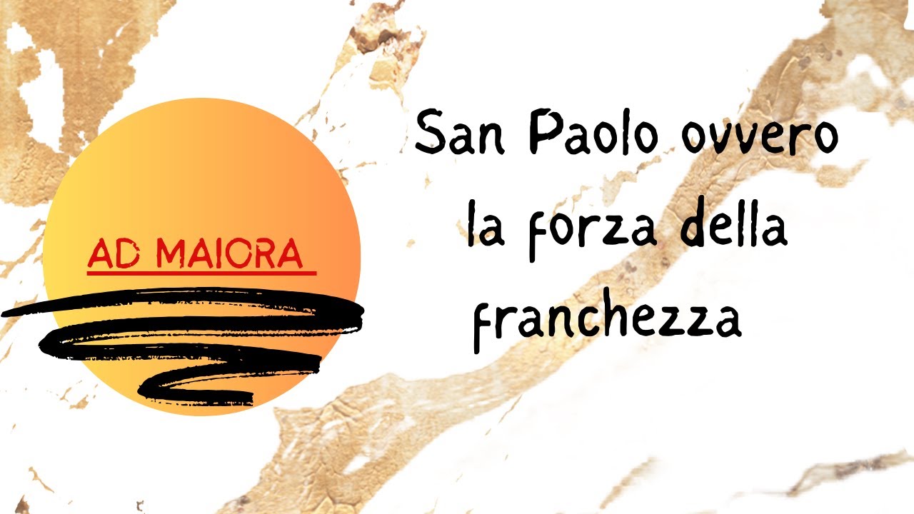 San Paolo ovvero la forza della franchezza