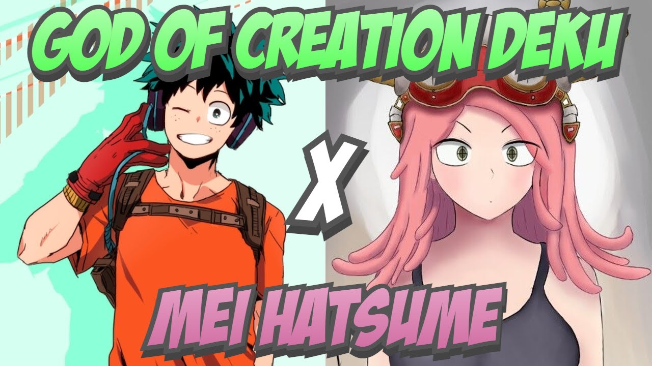 God of Creation Deku Part 1 (Deku x Mei Hatsume)