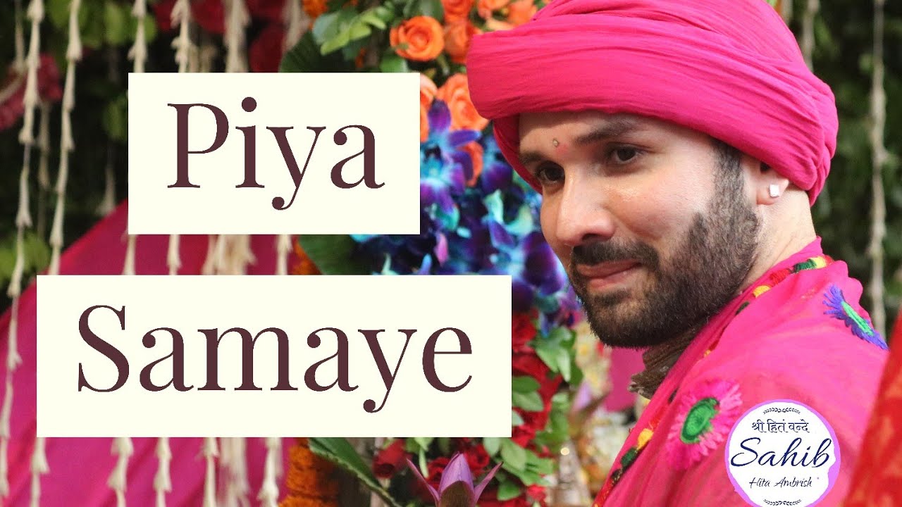 Piya Samaye 💕 Blessings of Shree Radha 💕 On the Occassion of Hita Ambrish Ji's Birthday🎁