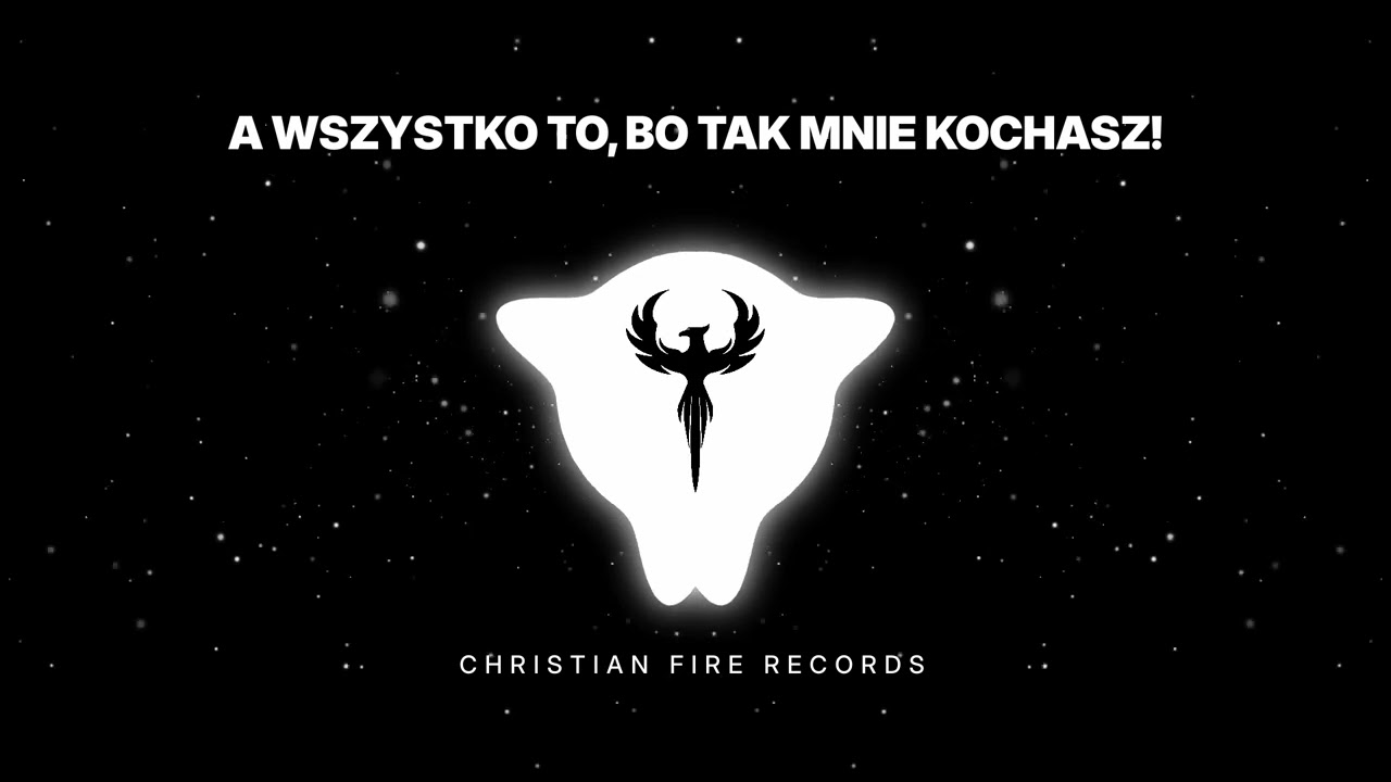 A Wszystko To, Bo Tak Mnie Kochasz &ndash; Christian Fire Records