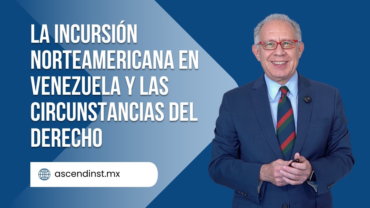 La incursión norteamericana en Venezuela y las circunstancias del Derecho