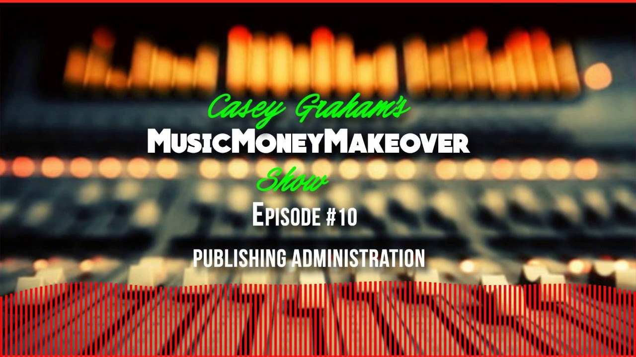 Publishing Administration - Music Money Makeover EP. 10