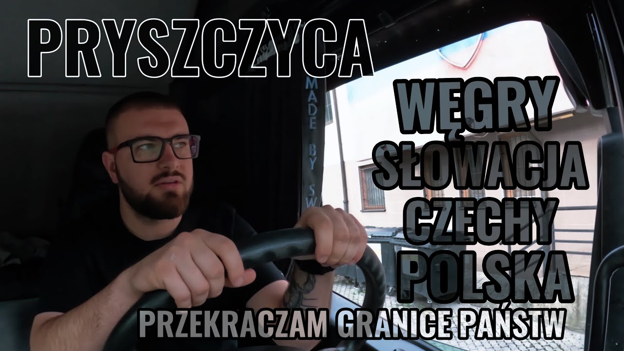 44. PRYSZCZYCA - Jak wygląda przekraczanie granic | WĘGRY, SŁOWACJA, CZECHY, POLSKA | nowykierowca