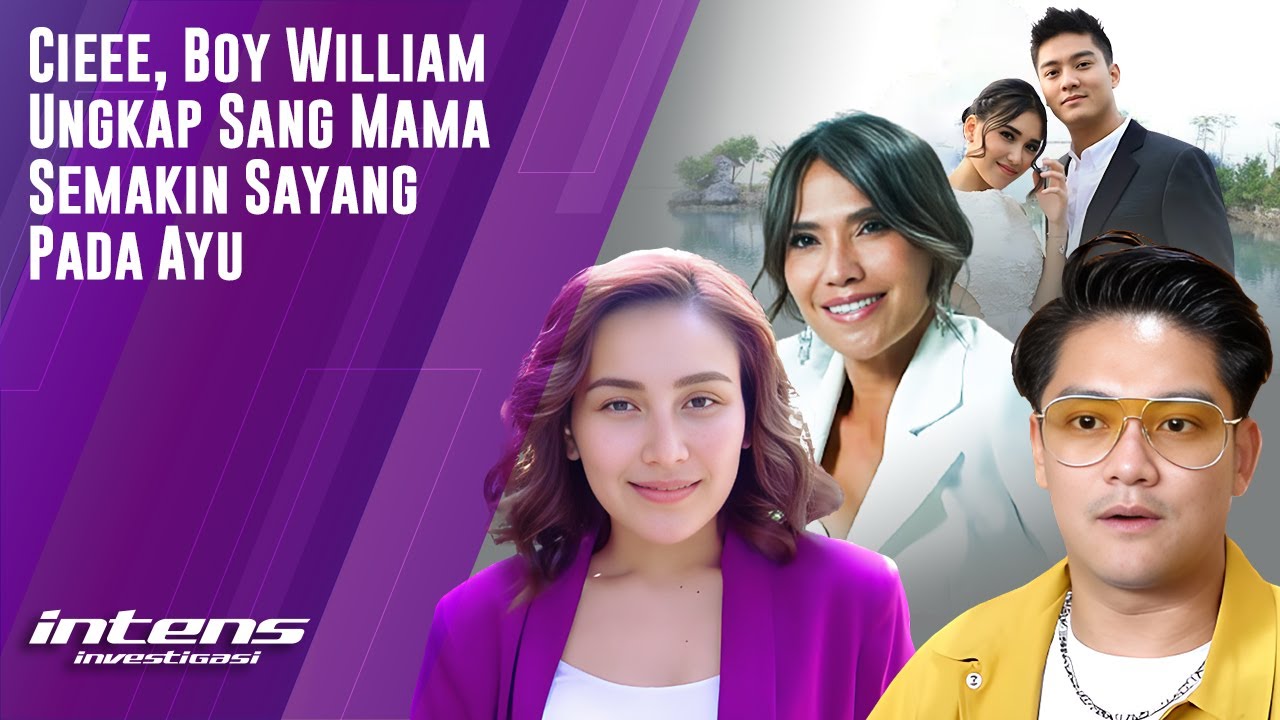 Boy William Ungkap Sang Mama Tambah Sayang Pada Ayu Ting Ting | Intens Investigasi | Eps 2585