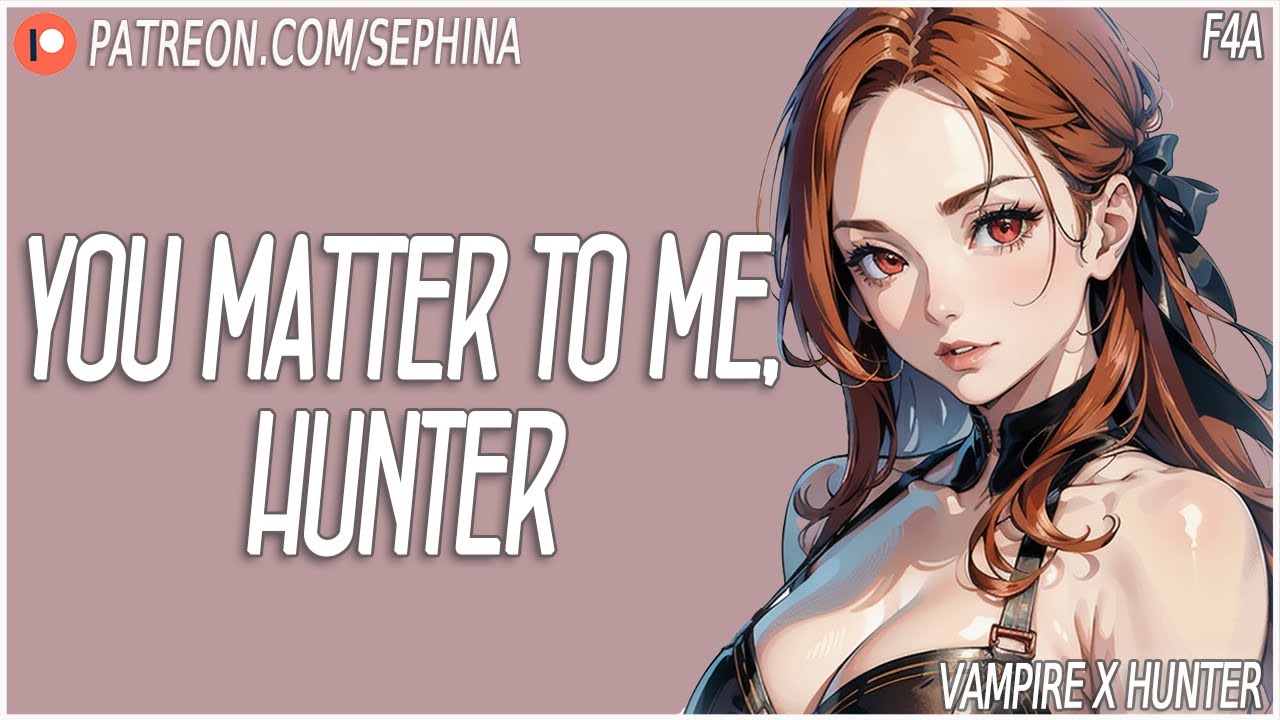F4A | Apologies and Conquests [Vampire x Hunter] [Enemies to Allies] Part 14 Audio Roleplay