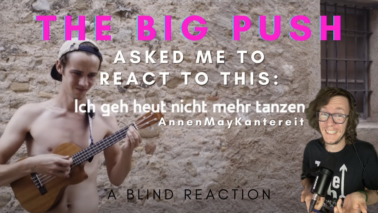 Я сегодня не пойду на танцы — AnnenMayKantereit (Слепая реакция, запрошенная The Big Push)