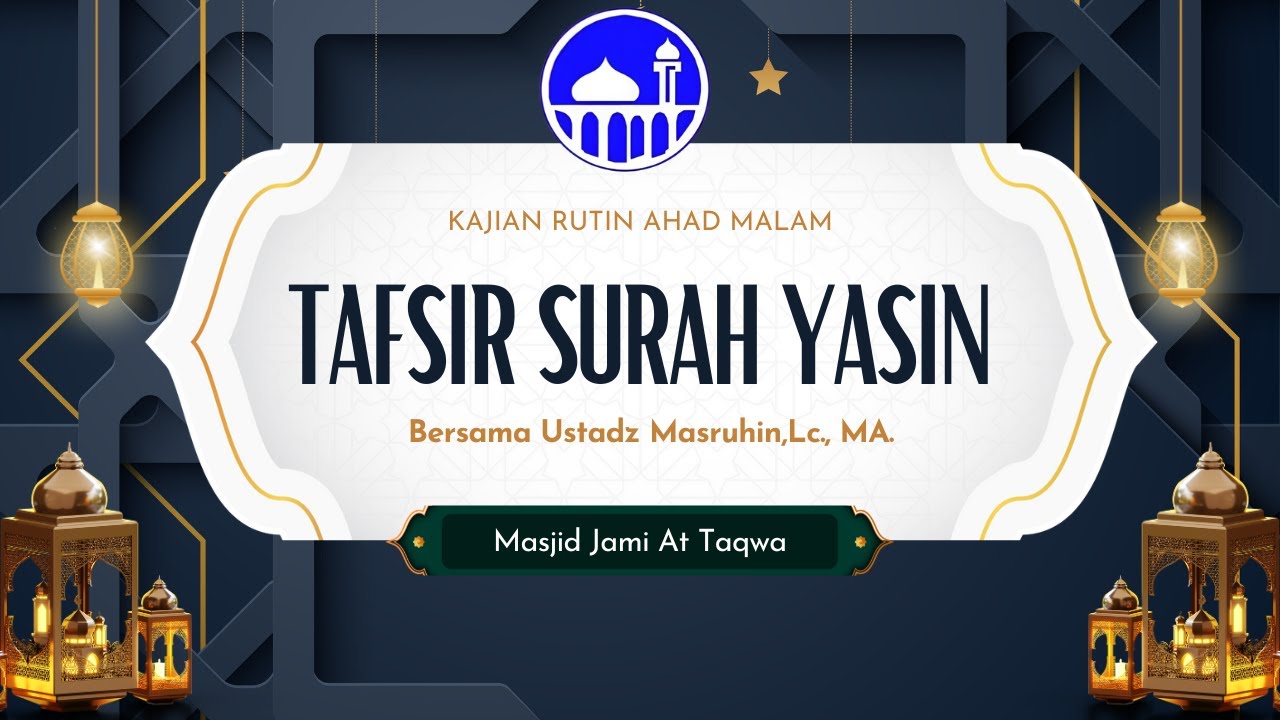 Kajian Tafsir Surah Yasin | Ustadz Masruhin, Lc., MA.