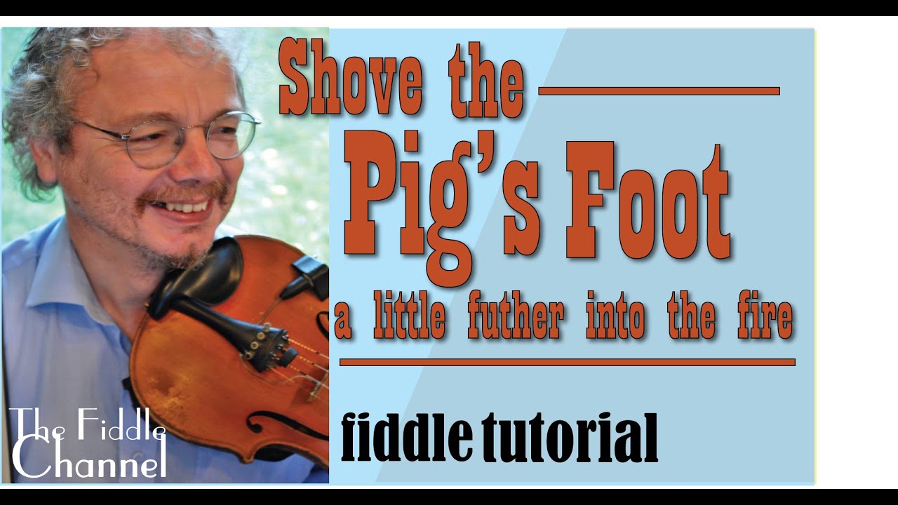 Shove the pig's foot (fiddle tutorial)