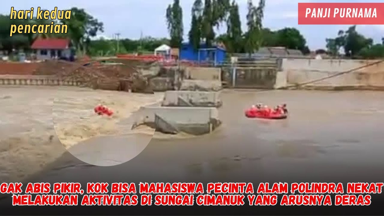 TEREKAM KAMERA WARGA SAAT MAHASISWA POLINDRA TERJEBAK DAN TENGGELAM DI SUNGAI CIMANUK