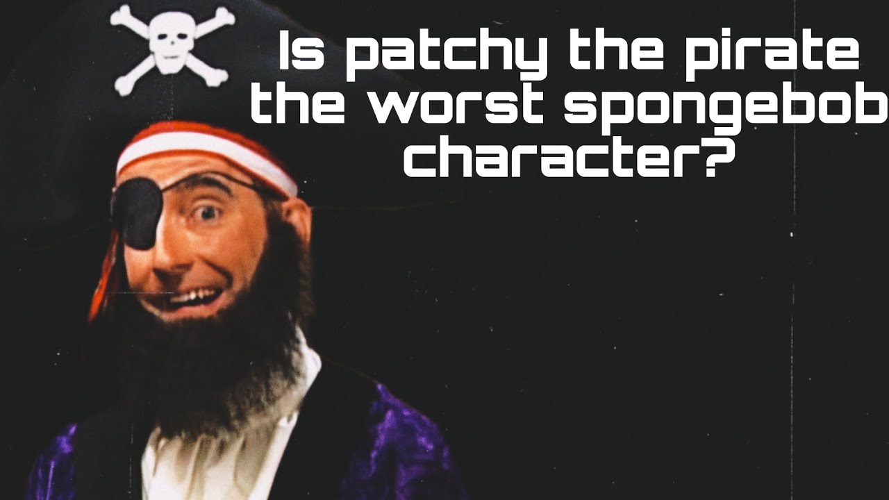 Is Patchy The Pirate The Worst Spongebob Character? 