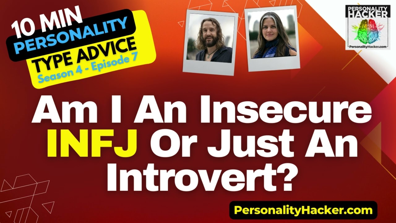 Am I An Insecure INFJ or Just an Introvert? | 10 Min Type Advice | S04:07