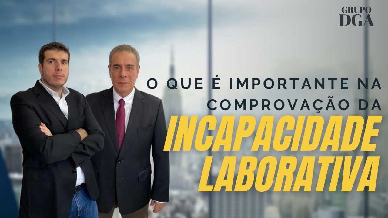 O que é importante na comprovação da Incapacidade Laborativa?