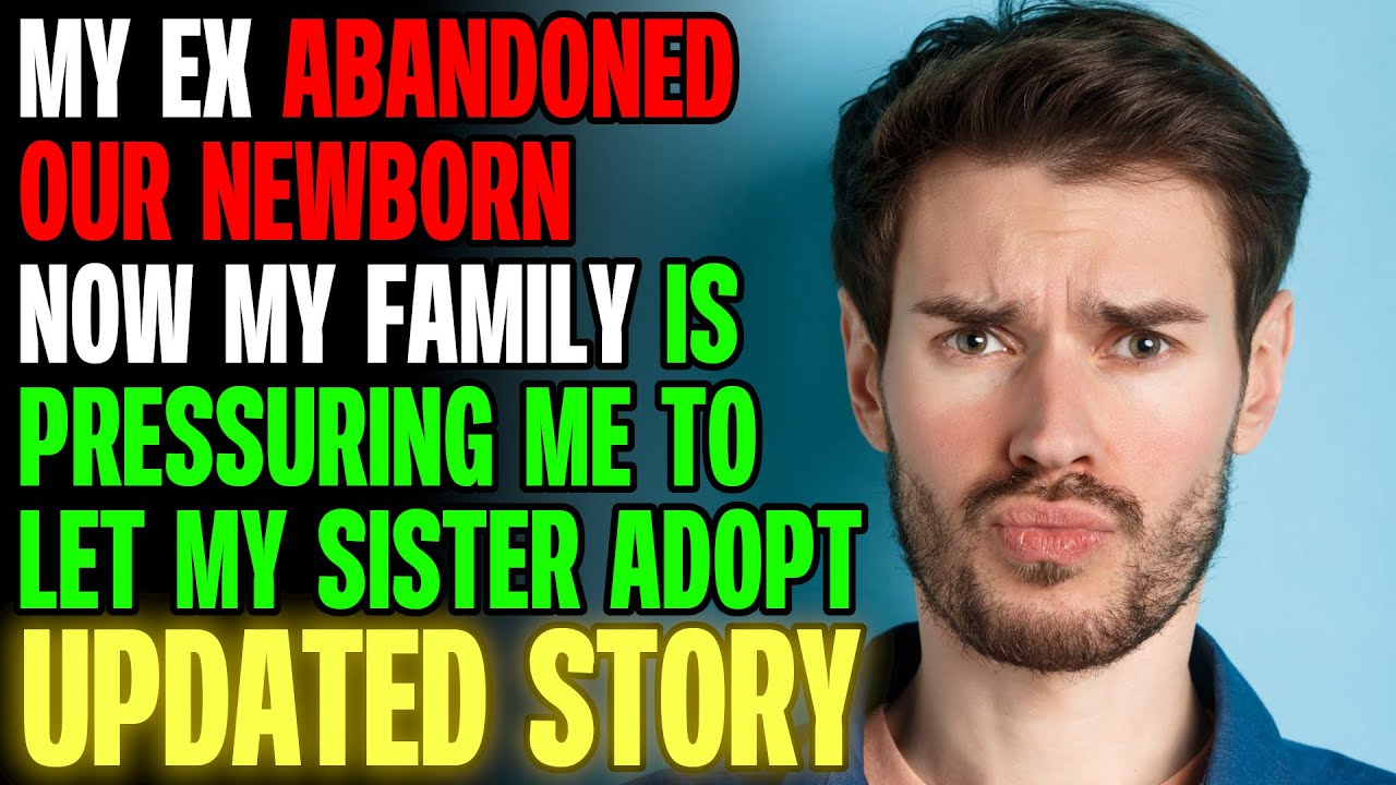 Ex Abandoned Our Newborn Now My Family Is Pressuring Me To Let Sister Adopt | Reading Reddit Stories