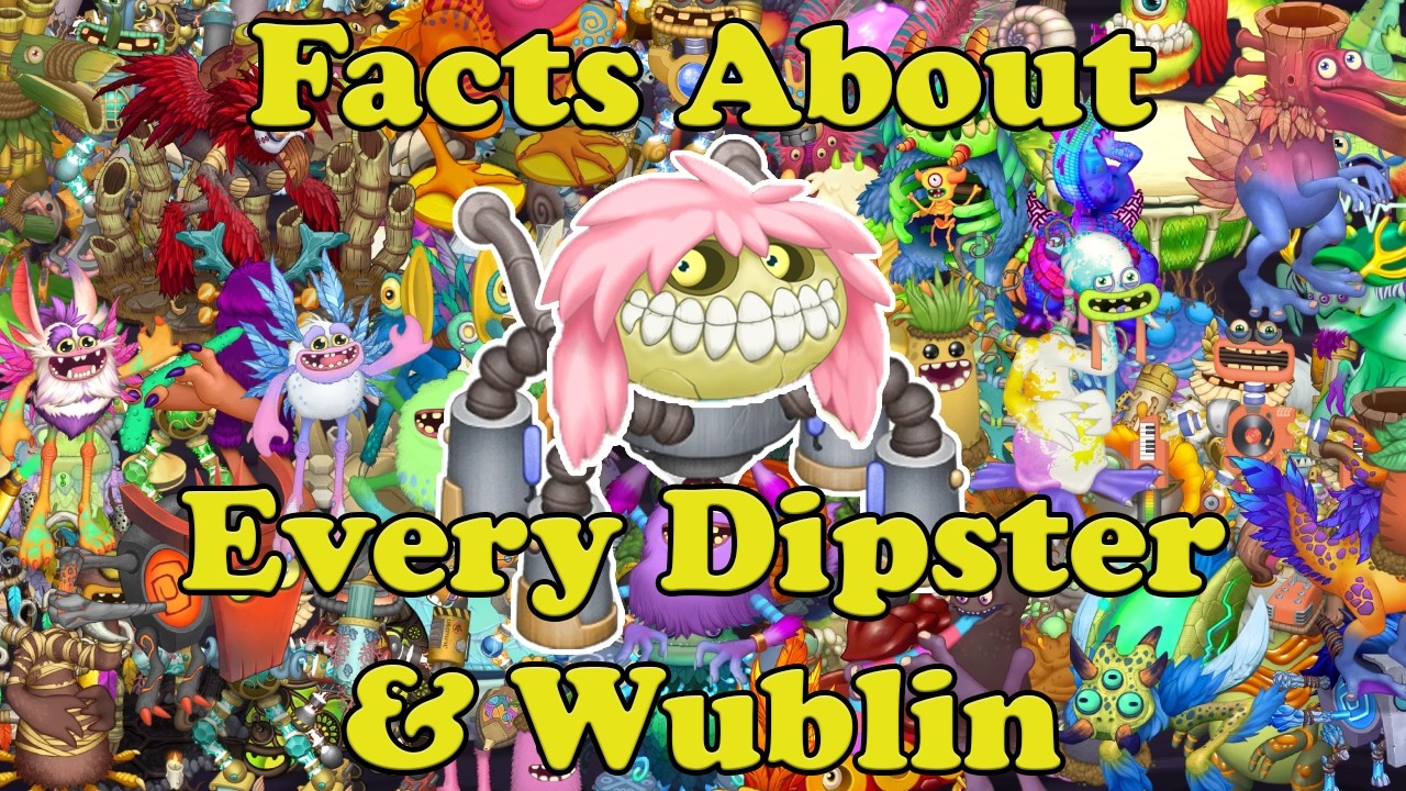 Facts about Wublins & Dipsters | My Singing Monsters