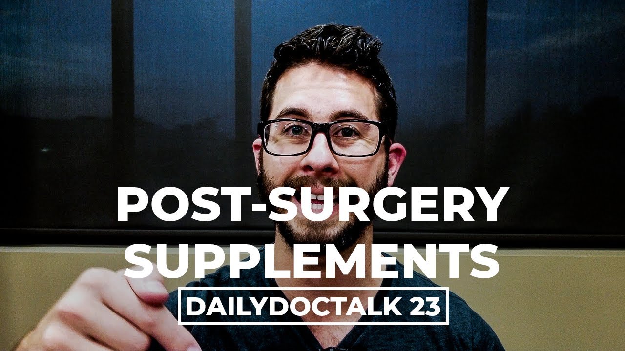 My post-surgery recovery supplements | DailyDocTalk 23