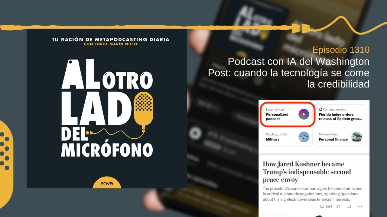 Podcast con IA del Washington Post: cuando la tecnología se come la credibilidad