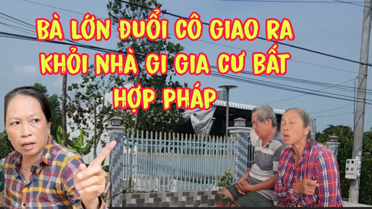Ba lớn thẳng tay đuổi cô giao ra khỏi nhà .của chú minh 
