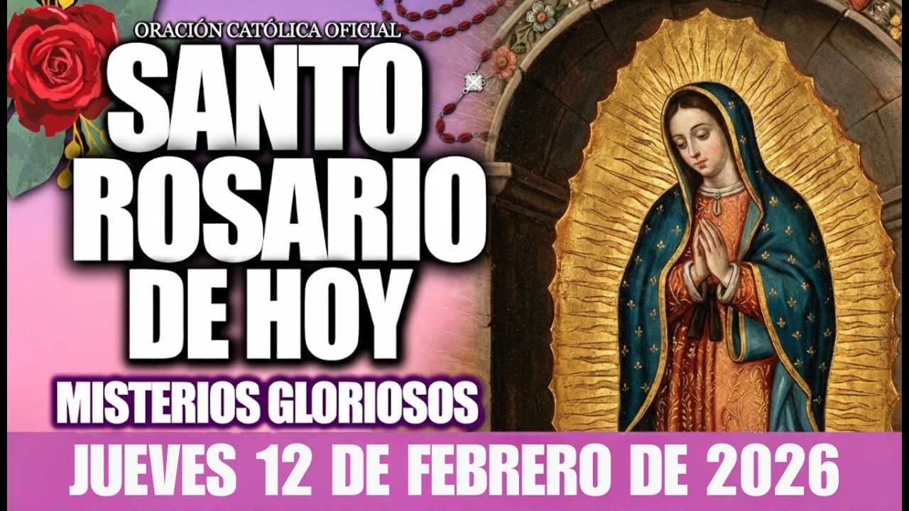 EL SANTO ROSARIO DE HOY JUEVES 12 DE FEBRERO DE 2026 – Oración Católica y Evangelio