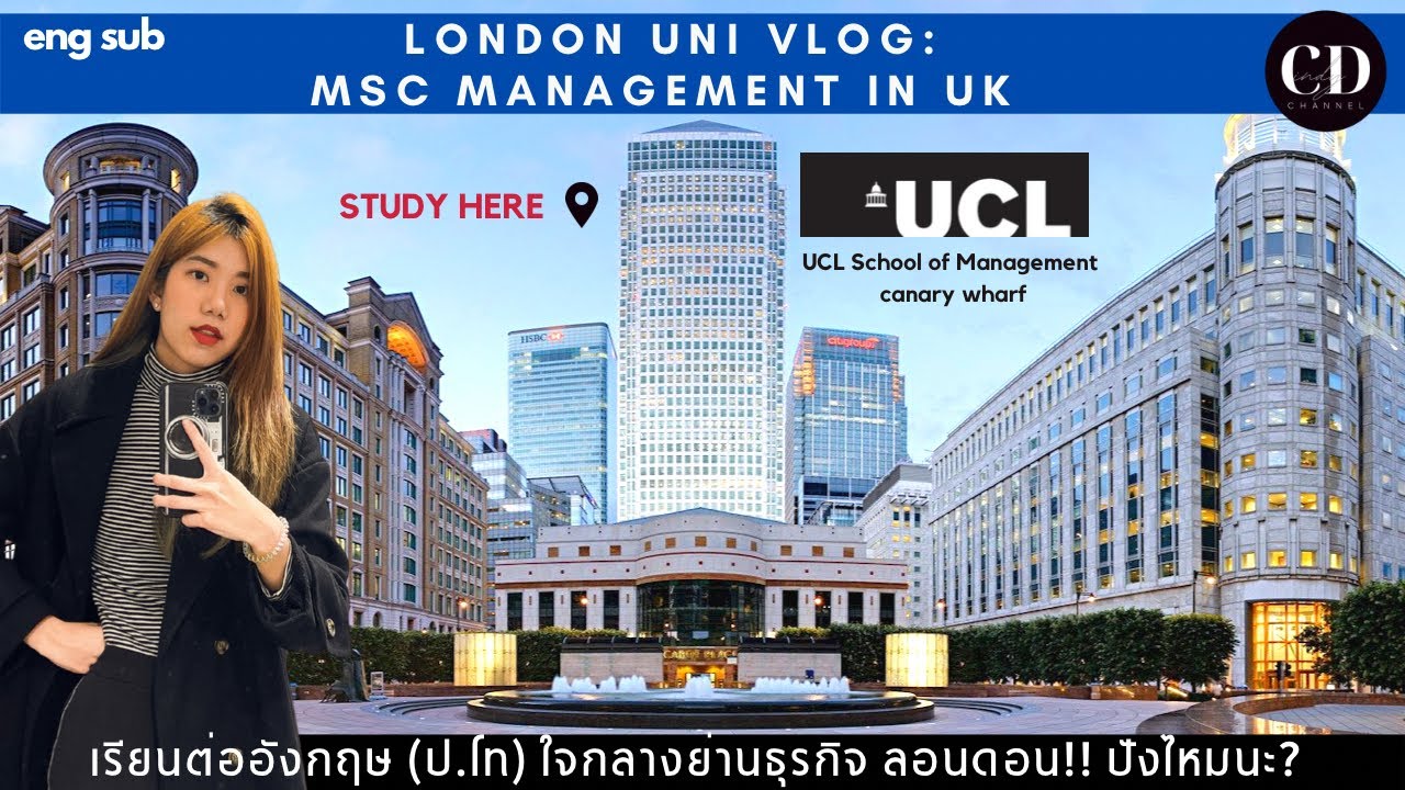 เรียนต่ออังกฤษ EP9 ⅠⅠ ตามติดชีวิตนักเรียนป.โท UCL, MSc Management ย่านธุรกิจใจกลาง ลอนดอน Ⅰ CINDY CD
