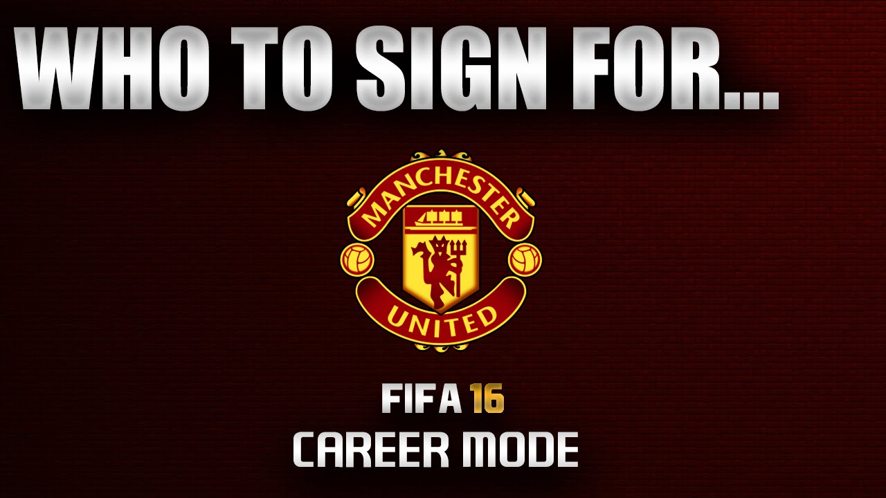 FIFA 16 | Who To Sign For... MANCHESTER UNITED CAREER MODE