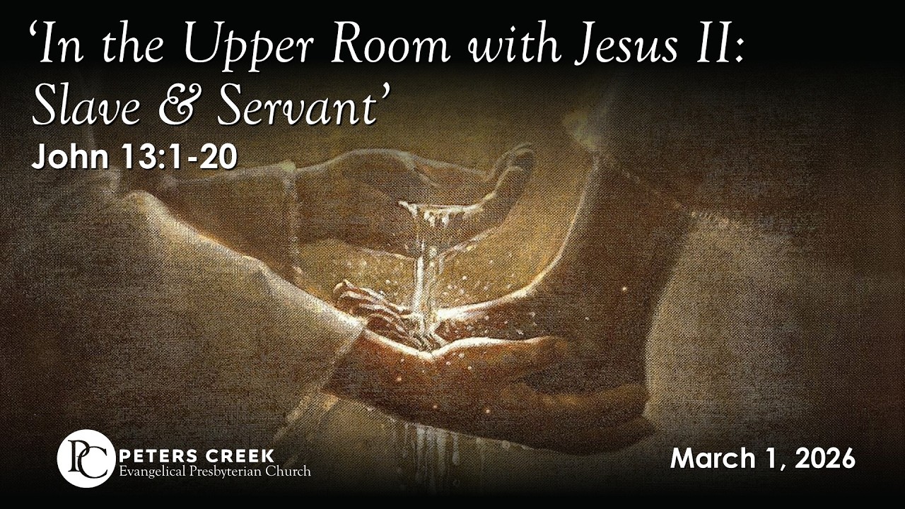 Sermon: In the Upper Room with Jesus II Slave & Servant