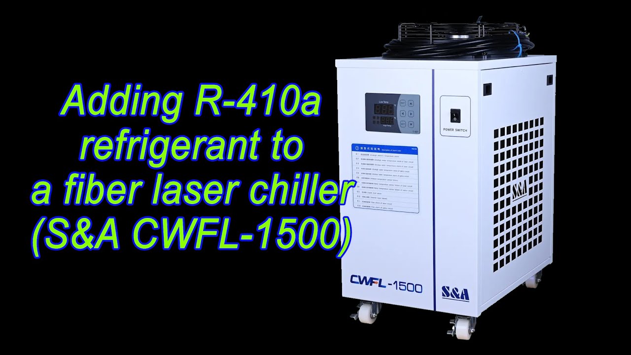 Adding Refrigerant to a Fiber Laser Chiller (S&A CWFL-1500)