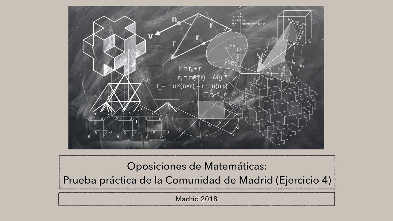 Oposiciones Matemáticas Madrid 2018 (Ejercicio 4)