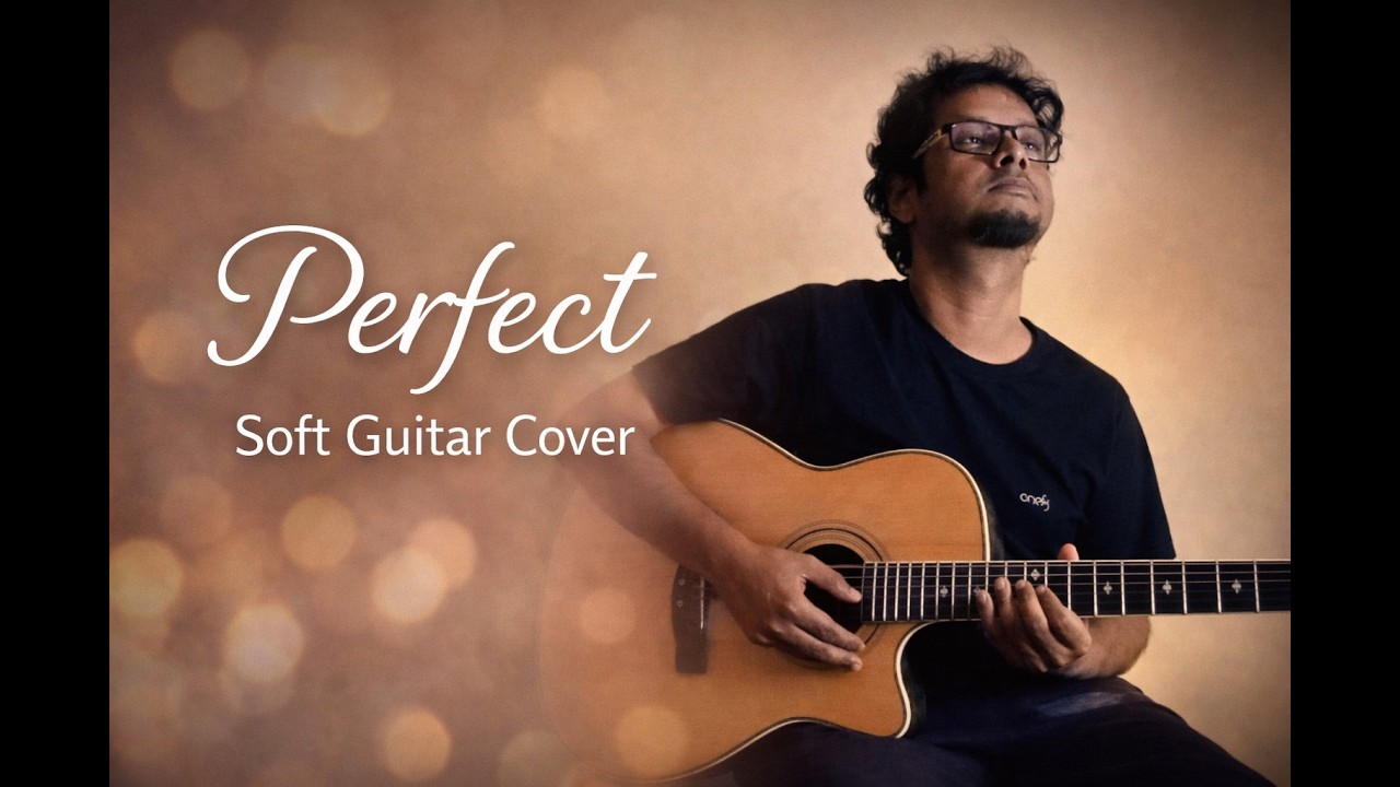 Perfect – Emotional Guitar Cover | Ed Sheeran