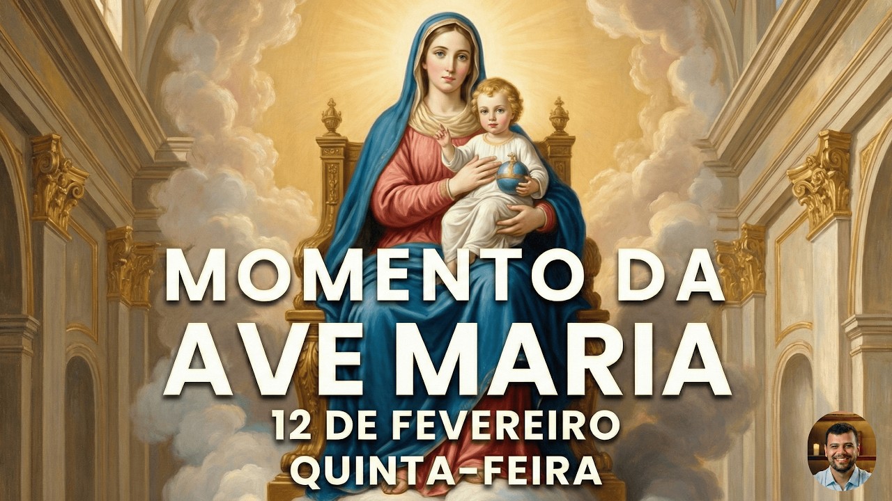 MOMENTO DA AVE MARIA | Oração da Noite | 12 de Fevereiro